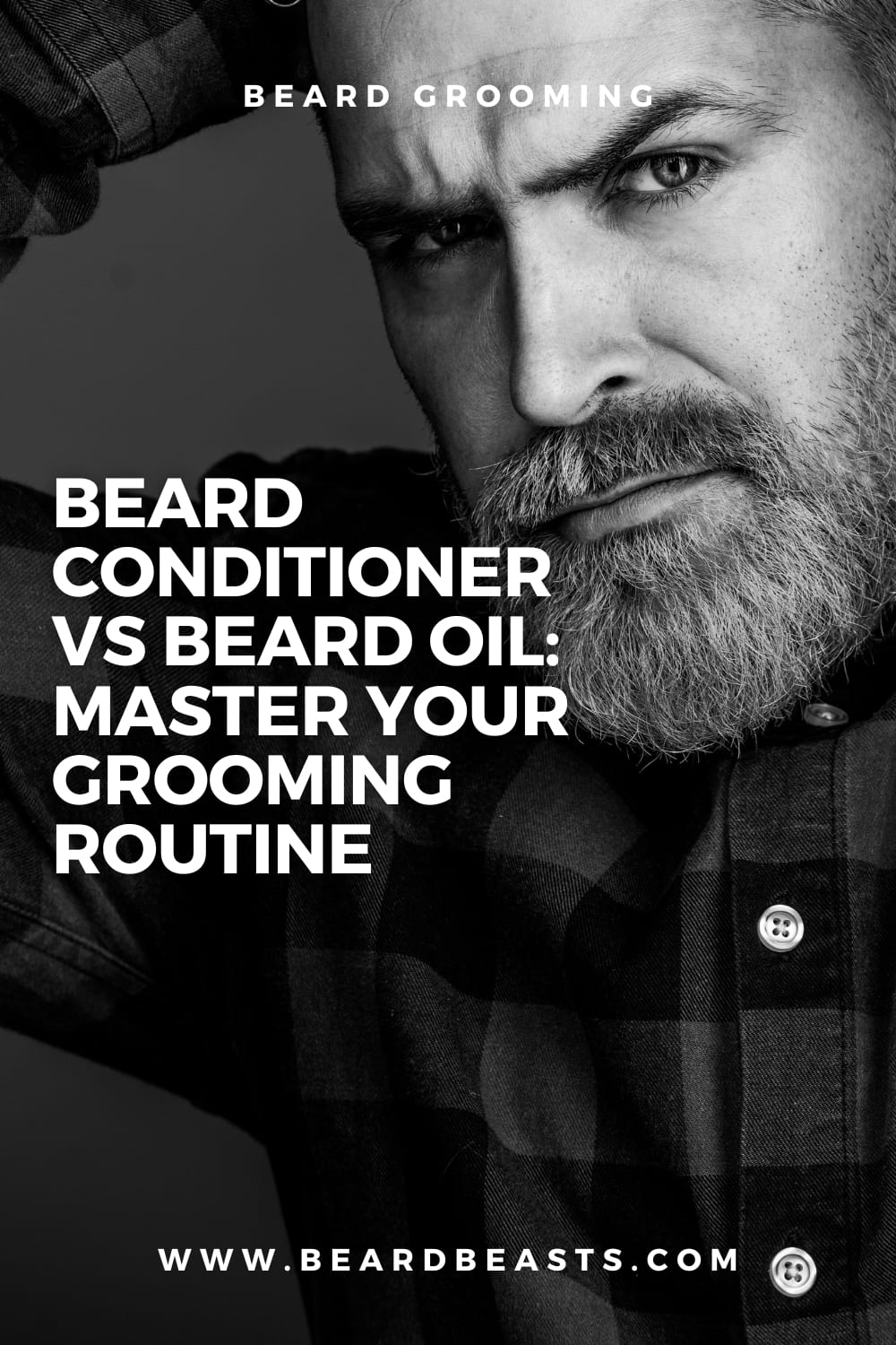 Man with a full, well-groomed beard and intense gaze, wearing a checkered shirt, with text overlay stating 'Beard Grooming - Beard Conditioner vs Beard Oil: Master Your Grooming Routine' on www.beardbeasts.com.