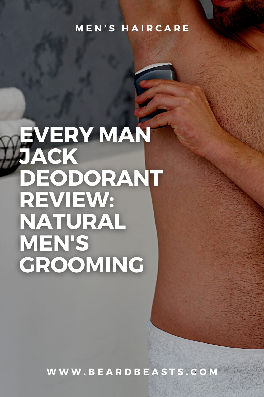 Man applying Every Man Jack deodorant with focus on natural ingredients for men's grooming - Read full review at BeardBeasts.com