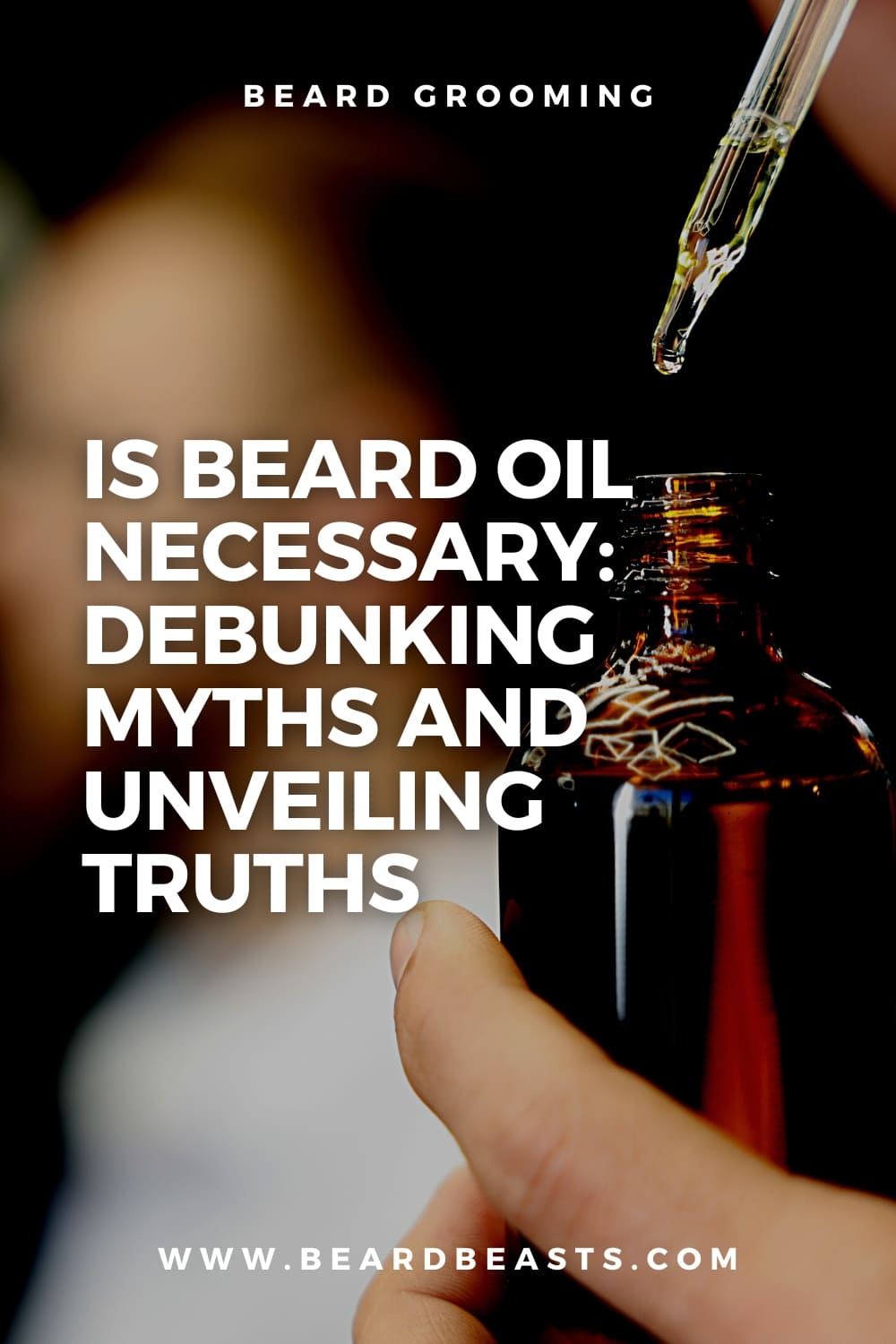 Is Beard Oil Necessary: Debunking Myths and Unveiling Truths Pinterest Pin