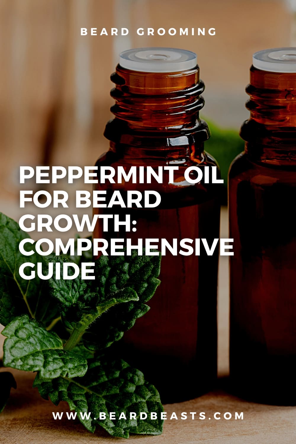 Brown glass bottles of peppermint oil with fresh peppermint leaves on wooden surface - Peppermint Oil for Beard Growth: Comprehensive Guide - BeardBeasts.com