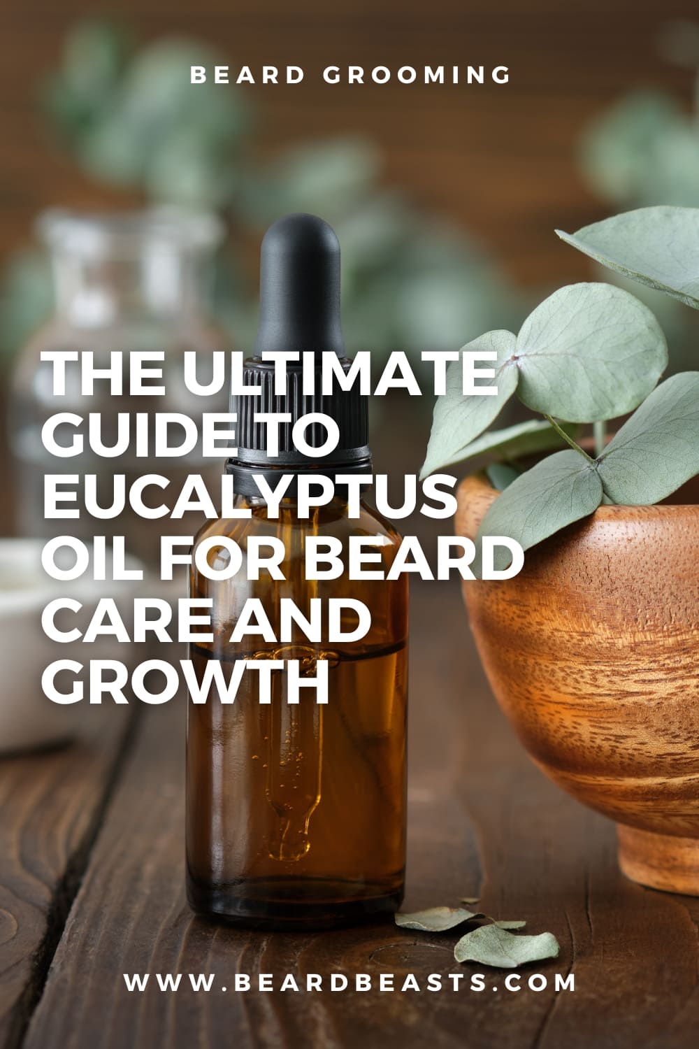 Amber glass bottle of eucalyptus oil with eucalyptus leaves on wooden table - Essential for Beard Grooming and Growth | BeardBeasts.com Guide