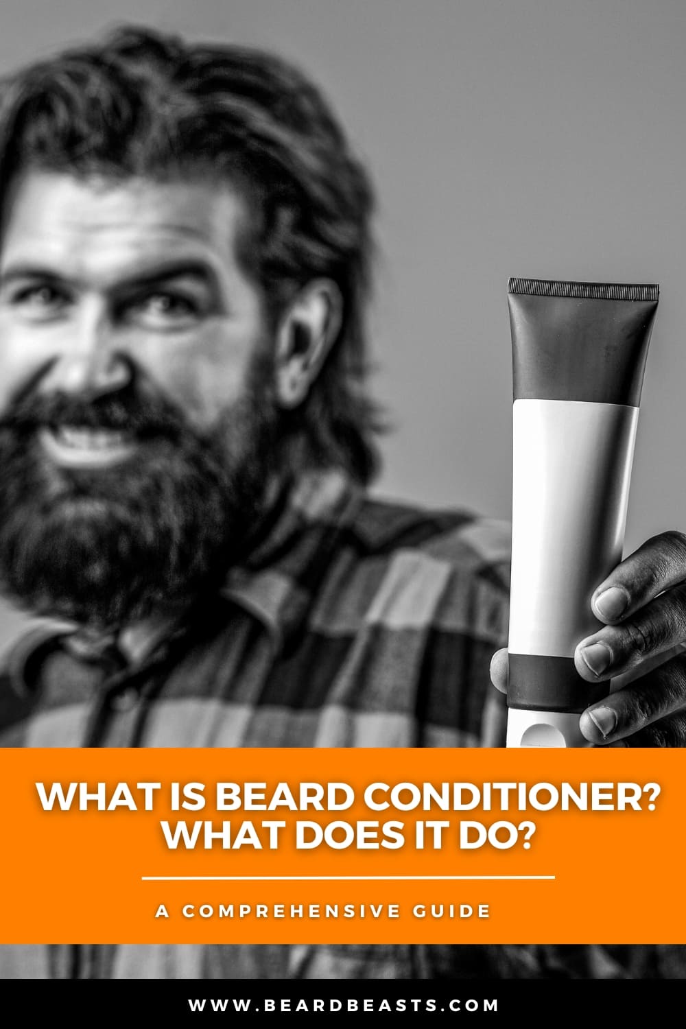 Smiling bearded man in a checkered shirt holding a tube of beard conditioner, with text overlay reading 'What Is Beard Conditioner? What Does It Do? A Comprehensive Guide' by beardbeasts.com, highlighting the benefits and uses of beard conditioner.