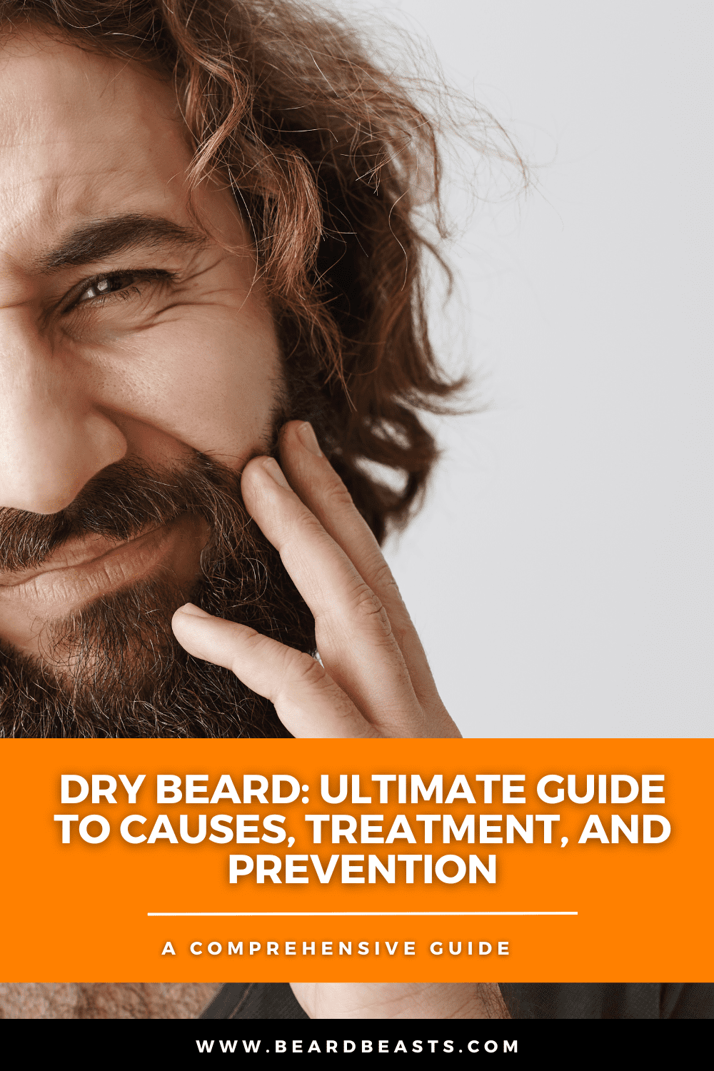 Close-up image of a man with a dry beard and dry facial hair, looking uncomfortable and touching his beard. Text overlay reads: 'Dry Beard: Ultimate Guide to Causes, Treatment, and Prevention - A Comprehensive Guide.' Visit www.beardbeasts.com for more information.